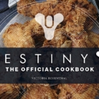 Bungie und Insight Editions servieren offizielles Destiny-Kochbuch