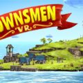 Townsmen VR: die Zukunft der mittelalterlichen Aufbaustrategie