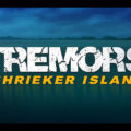 Achtung, Graboiden-Alarm! „Tremors 7: Shrieker Island“ ab 26.11. auf Blu-ray & DVD