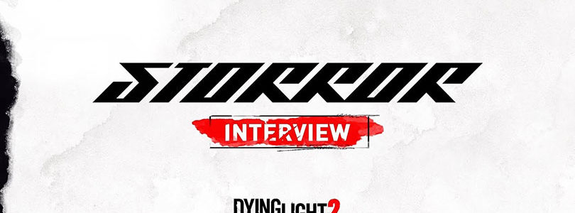 Dying Light 2: Storror Interview