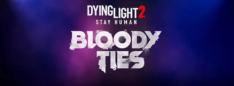 Dying Light 2: Stay Human - Bloody Ties