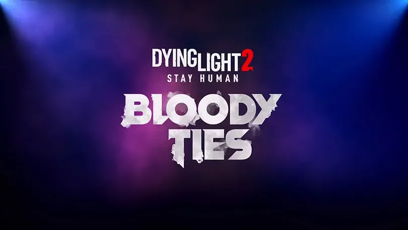 Dying Light 2: Stay Human - Bloody Ties