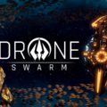 Drone Swarm: neuer Trailer stellt die einzigartige Geschichte des packenden SciFi-Strategie-Abenteuers vor